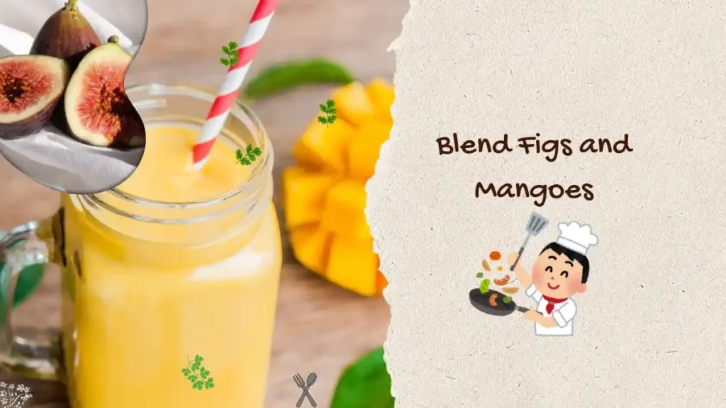 Blend Figs and Mangoes Smoothie