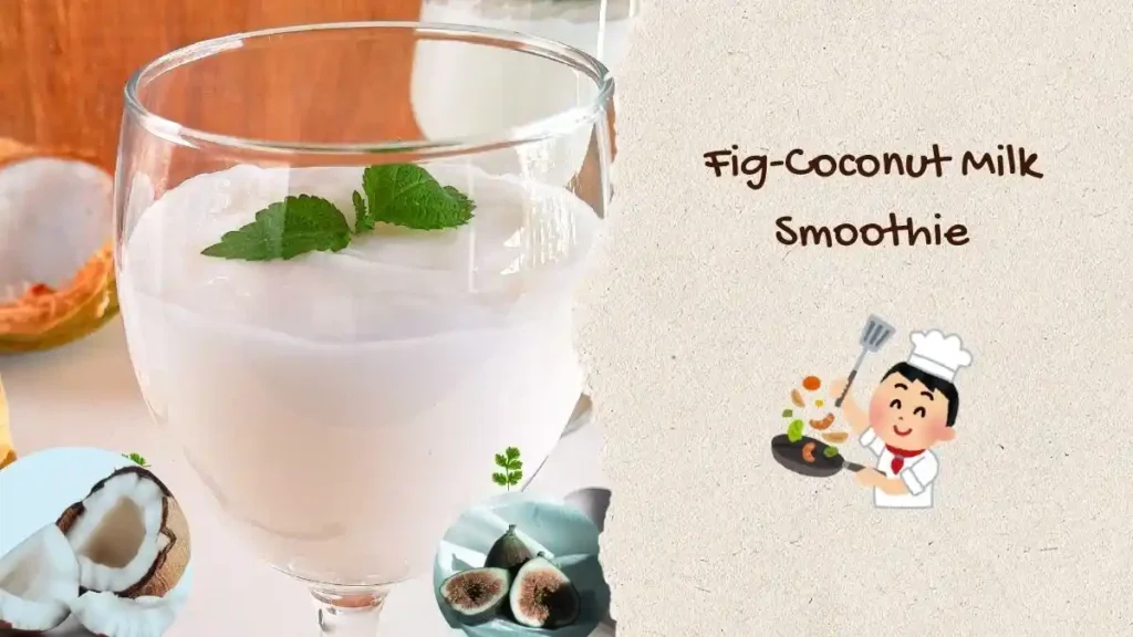 Fig-Coconut Milk Smoothie