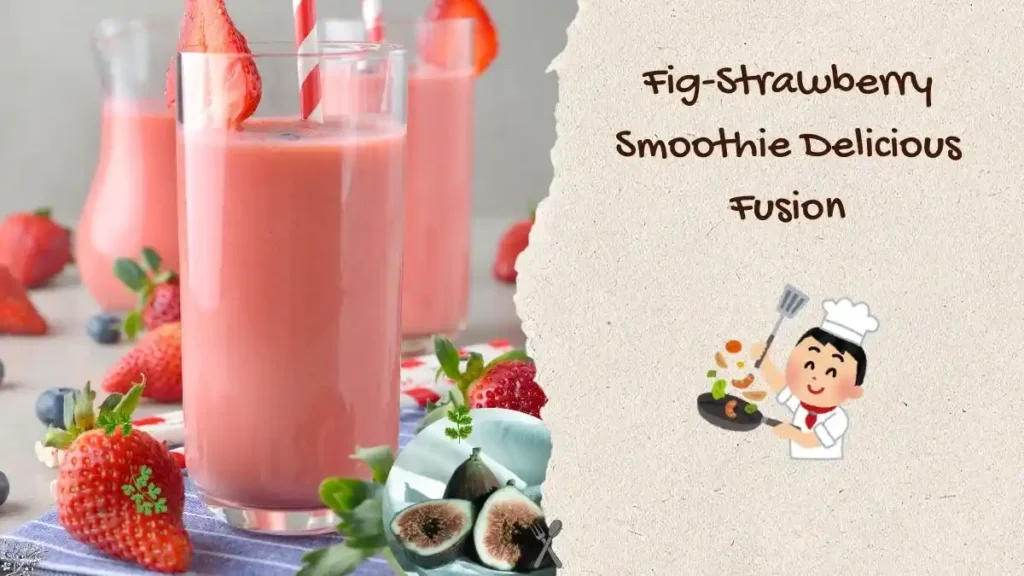 Fig-Strawberry Smoothie Delicious