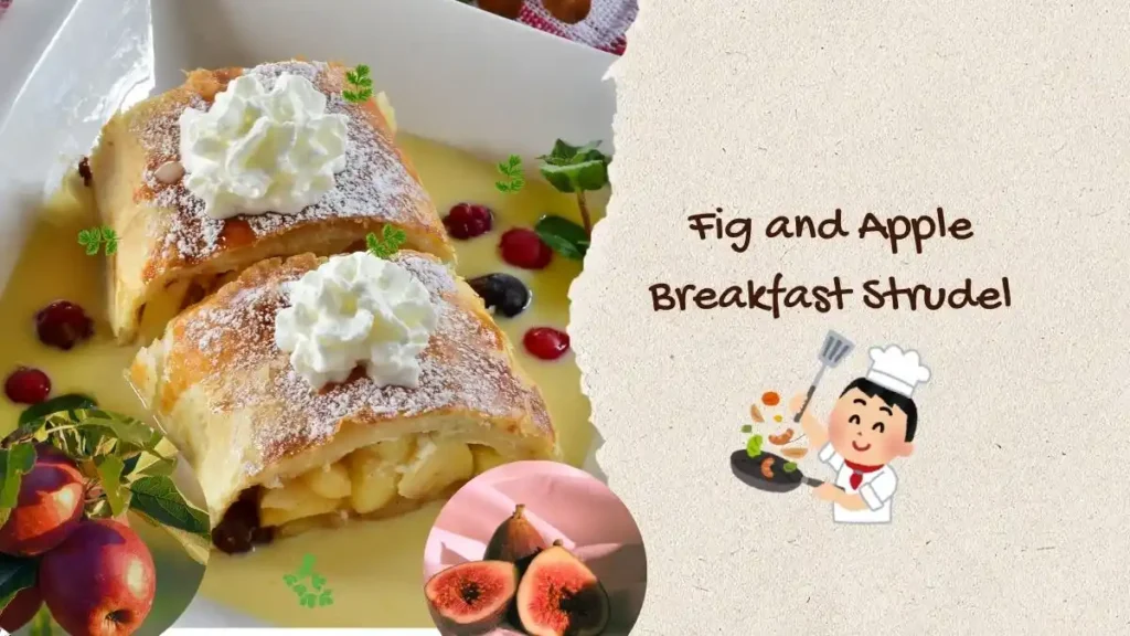 Fig and Apple Breakfast Strudel