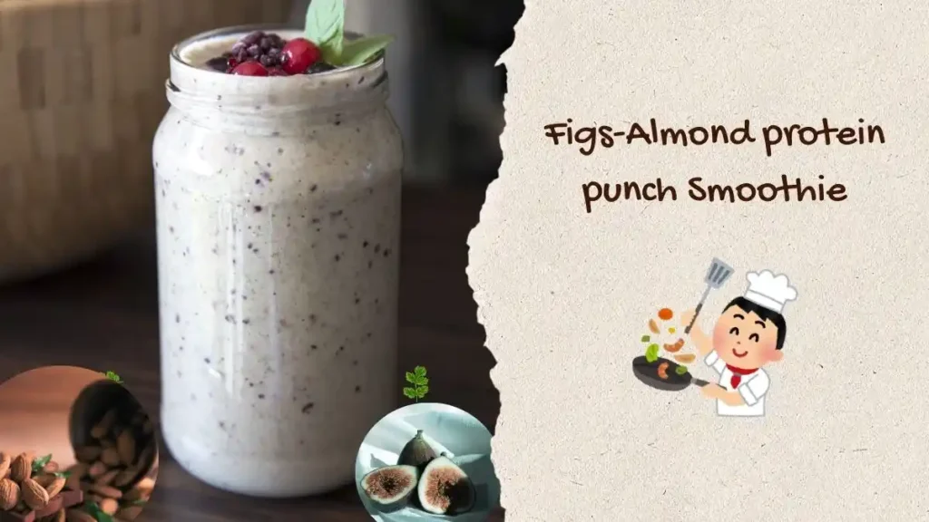 Figs-Almond protein punch Smoothie