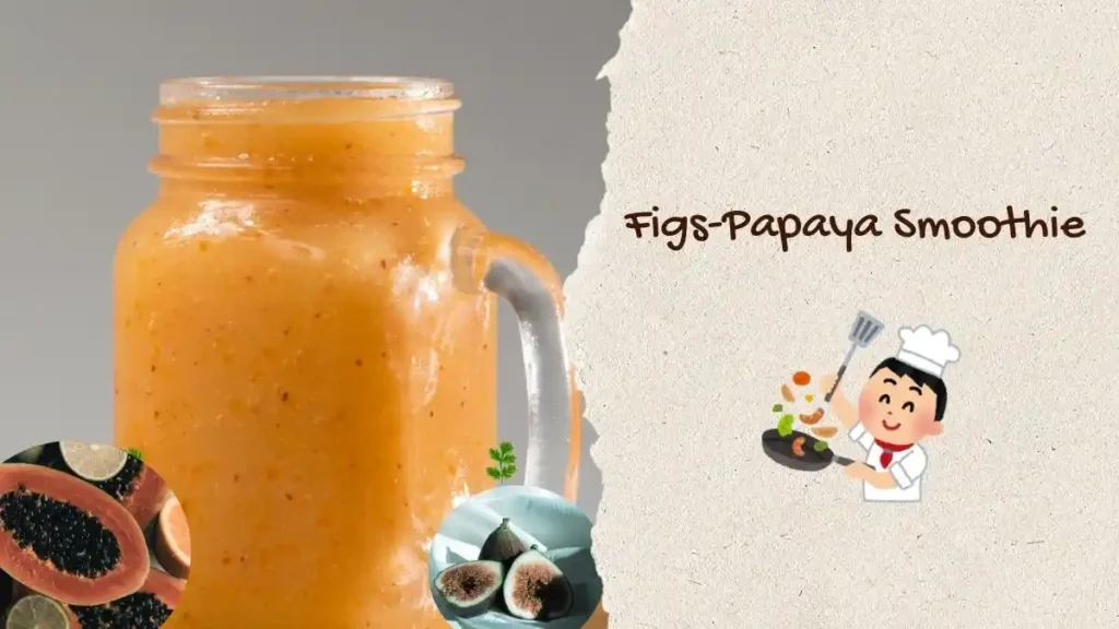 Figs-Papaya Smoothie