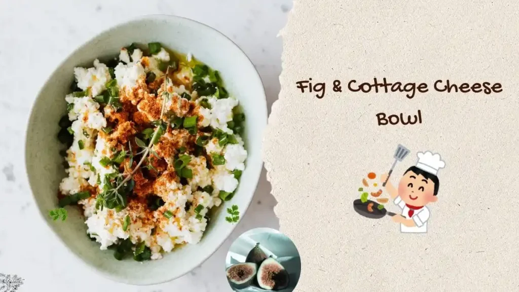 Fig & Cottage Cheese Bowl